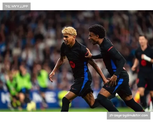 亚马尔一射一传主导胜局 西甲赛季已参与十九粒进球